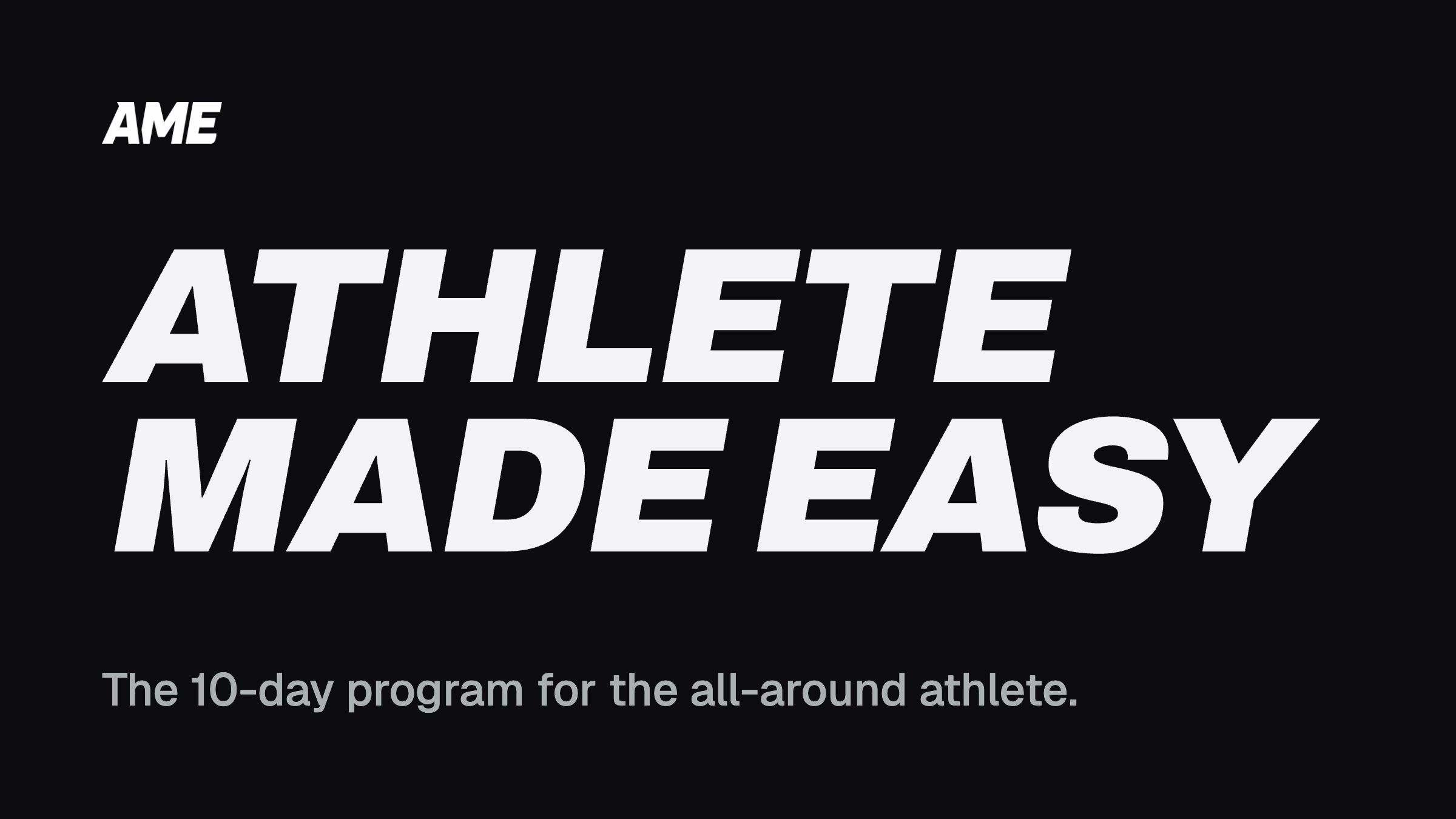 Athlete Made Easy — the 10-day program for the all-around athlete.